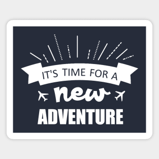 It's time for a new adventure Magnet